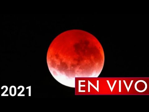 Donde ver Luna de Sangre 2021 en vivo, hora, donde se podrá ver