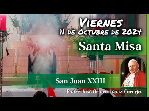 MISA DE HOY viernes 11 de Octubre 2024 - Padre Arturo Cornejo