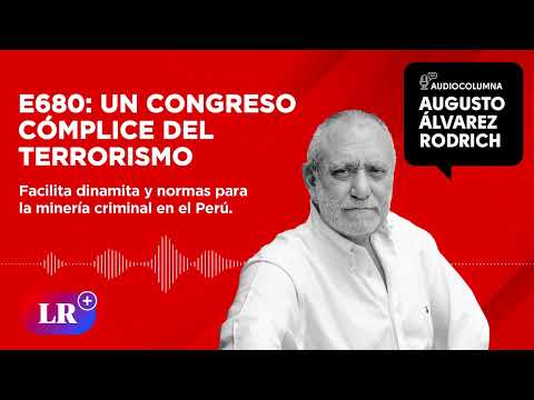 E680: Un Congreso cómplice del terrorismo, por Augusto Álvarez Rodrich