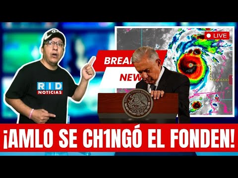 RIDÍCULO: AMLO pide BUSCAR REFUGIO, ¿Y EL FONDEN?, ¡BERYL se FORTALECE antes de LLEGAR a MÉXICO!