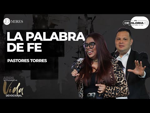 LA PALABRA DE FE - PASTORES TORRES  - 21/04/24 - 3:00 pm