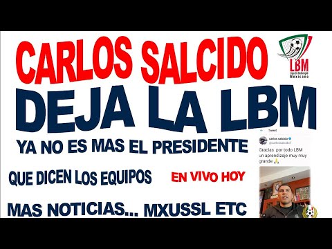 CARLOS SALCIDO SE VA DE LA LBM  LA NOTA DE HOY EN VIVO HABLAMOS DE LA MXUSSL