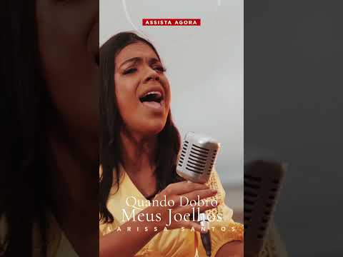 “Quando dobro os meus joelhos…” Uma canção que toca a alma. Assista agora com a Larissa Santos 💖🎶