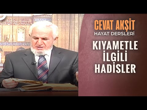 Kıyamet Alâmetleriyle İlgili Hadis-i Şerif'ler | @Cevat Akşit ile Hayat Dersleri 25. Bölüm