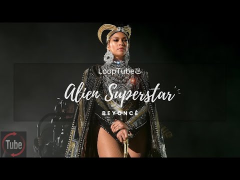 Alien Superstar | Beyoncé ♨️ (1HR Loop)