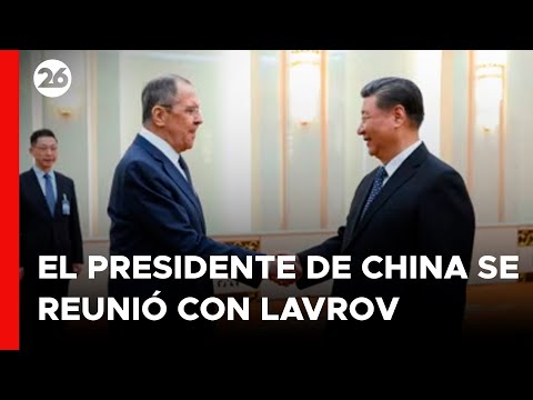 CHINA | La reunión entre Xi Jinping y Lavrov