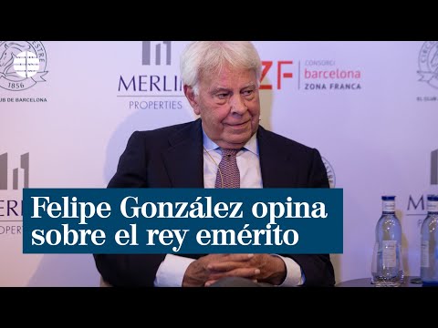 Felipe González sobre el emérito: Quiero que vuelva ya