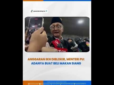 Menteri PU, Dody Hanggodo, mengungkapkan bahwa anggaran kementeriannya untuk proyek IKN diblokir.