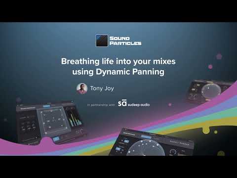 Breathing life into your mixes using Dynamic Panning | Sound Particles Webinar
