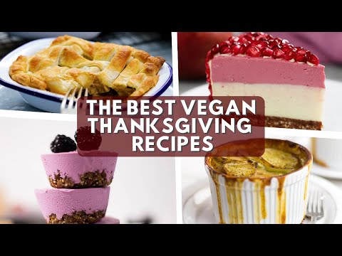 8+ Vegan Thanksgiving Recipes For Dinner & Dessert That Everyone Will Enjoy