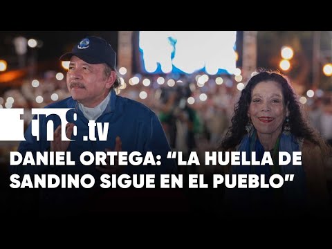 Presidente Daniel Ortega en el 43/19: «La huella de Sandino sigue en el pueblo nicaragüense»