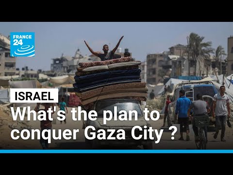 What's inside Israeli plan to conquer Gaza City ? • FRANCE 24 English