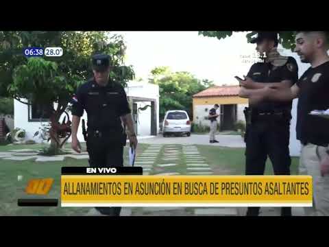 Asunción: Allanamientos simultáneos en busca de presuntos asaltantes