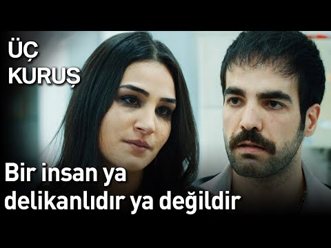 Üç Kuruş | Bir İnsan Ya Delikanlıdır Ya Değildir