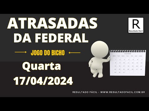 ATRASADAS DA FEDERAL, ESTATÍSTICAS PARA LOTERIA FEDERAL 17/04/2024 - Jogo do Bicho - Resultado Fácil