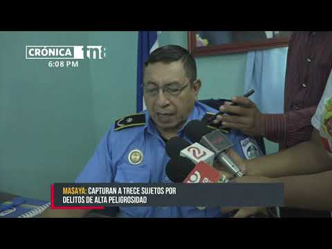 Exitosos operativos policiales detienen a 13 sujetos en Masaya - Nicaragua