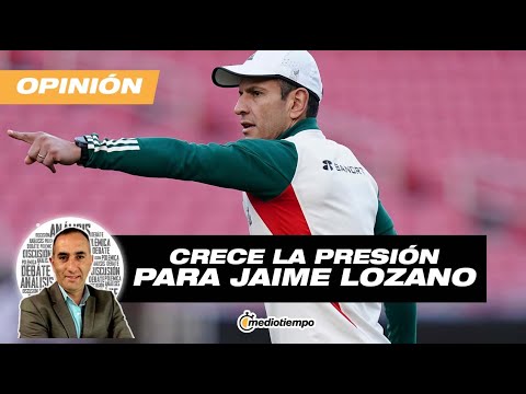 Crece la presión para Jaime lozano con la Nations League | Desde el Vestidor con Francisco Arredondo