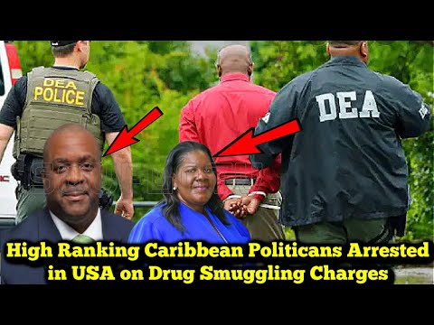 High Ranking Caribbean Politicians Arrested in US For Drug Smuggling