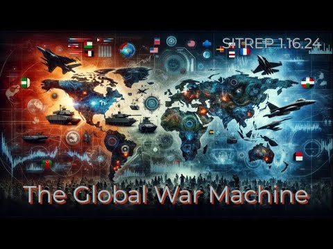 The Global War Machine - SITREP 1.16.24