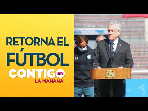 VUELVE EL FÚTBOL CHILENO: Presidente Piñera anunció el regreso a las canchas - Contigo En La Mañana