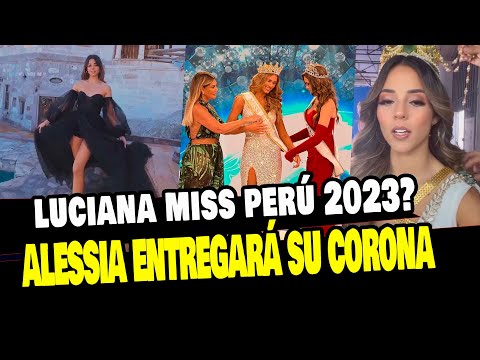ALESSIA ROVEGNO ENTREGARÁ SU CORONA A LUCIANA FUSTER EN EL MISS PERÚ 2023?