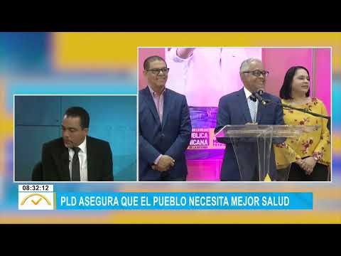 PLD asegura que el pueblo necesita mejor salud