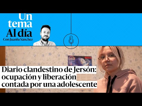 PODCAST |   Diario clandestino de Jersón: ocupación y liberación contada por una adolescente