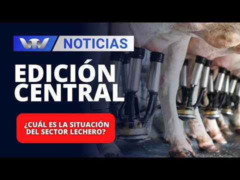 Edición Central 26/04 | ¿Cuál es la situación del sector lechero?