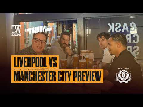 Liverpool vs Manchester City Preview | The Friday Night With Erdinger