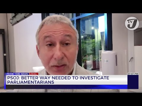 PSOJ: Better Way Needed to Investigate Parliamentarians | TVJ News