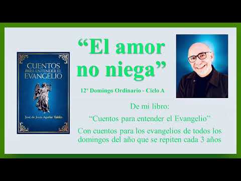 El amor no niega - Cuento para el 12o Domingo Ordinario A