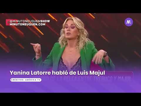 Yanina Latorre habló de Luis Majul- Minuto Neuquén Show