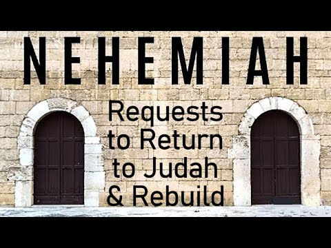 Nehemiah 2:1-10 - Nehemiah's Request to Return to Judah & Rebuild