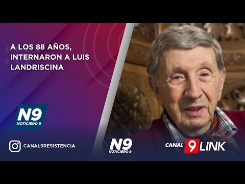 A LOS 88 AÑOS, INTERNARON A LUIS LANDRISCINA - NOTICIERO 9