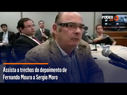 Assista a trechos do depoimento de Fernando Moura a Sergio Moro