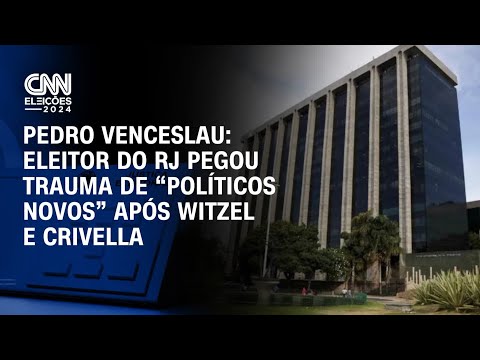 Venceslau: Eleitor do RJ pegou trauma de “políticos novos” após Witzel e Crivella | CNN Prime Time