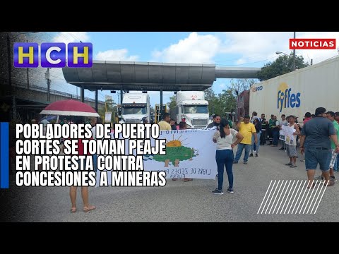 Pobladores de Puerto Cortés se toman peaje en protesta contra concesiones a mineras