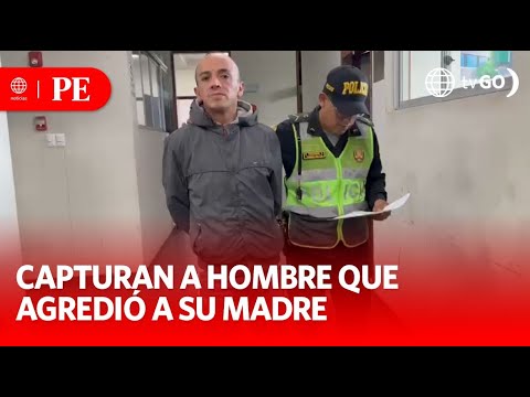 Dictan prisión contra hombre acusado de agredir a su madre | Primera Edición | Noticias Perú
