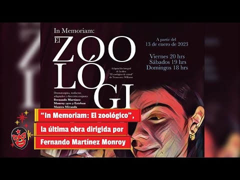 “In Memoriam: El zoológico”, la última obra dirigida por Fernando Martínez Monroy