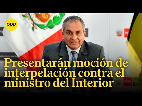Bancada de Perú Libre presentará moción de interpelación contra el ministro del Interior