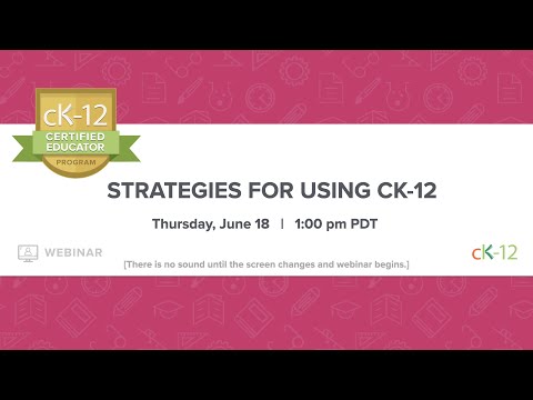 Strategies for Using CK-12 (6/18/20 Webinar)
