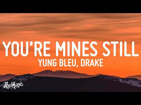 Yung Bleu - You're Mines Still (Lyrics) ft. Drake