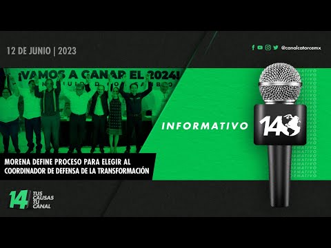 #Informativo14: Morena define proceso para elegir al Coordinador de Defensa de la Transformación