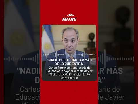 Carlos Torrendell apoyó el veto de Javier Milei a la ley de Financiamiento Universitario