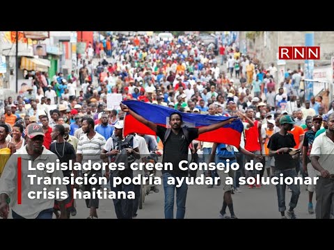 Legisladores creen Consejo de Transición podría ayudar a solucionar crisis haitiana