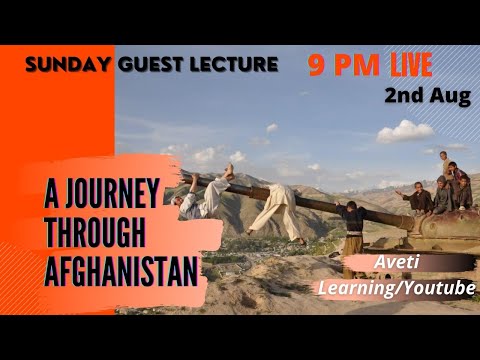 A journey through Afghanistan|Sunday Guest Lecture-16|Aveti Learning