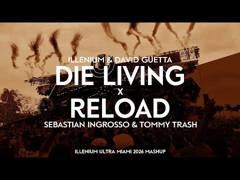 Illenium & David Guetta X Sebastian Ingrosso - Die Living X Reload (Illenium UMF 2026 Mashup)