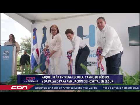 Raquel Peña entrega escuela, campo de béisbol y da palazo para ampliación de hospital en el sur