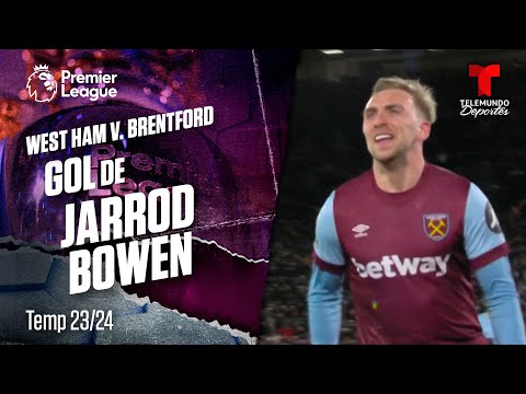 Goal Jarrod Bowen - West Ham v. Brentford 23-24 | Premier League | Telemundo Deportes