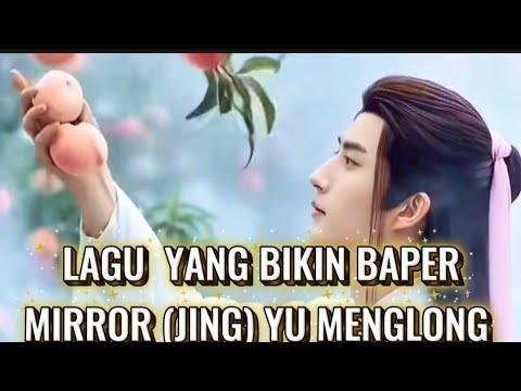 LAGU TERSEDIH YU MENG LONG (MIRROR-JING ) INDONESIAN VERSION